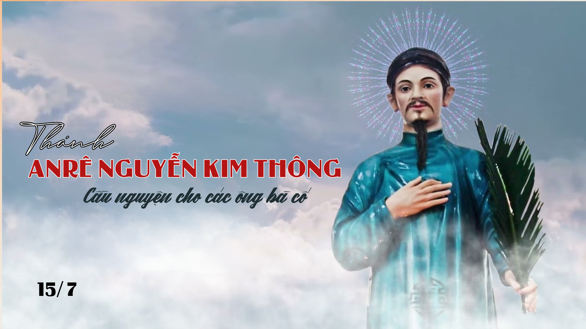 Ngày 15/7 - Thánh Anrê Nguyễn Kim Thông